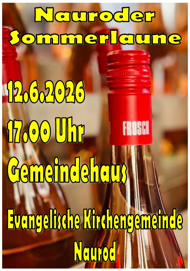 Plakat mit dem Text Nauroder Sommerlaune, 12.06.2026, 17.00 Uhr Gemeindehaus, Ev. Kirchengemeinde.
Im Hintergrund sind Weinflaschen zu sehen. 